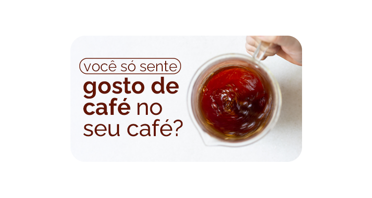 Café com gosto de café? Descubra os sabores e aromas escondidos no seu café especial