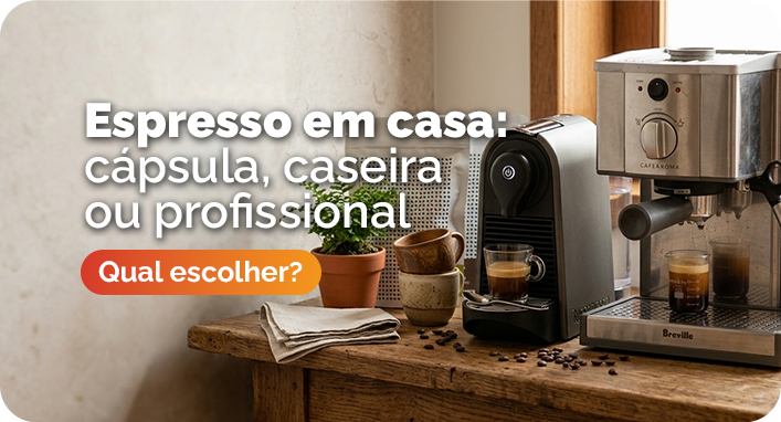 Máquina de cápsula, manual ou profissional: qual faz o melhor espresso em casa?